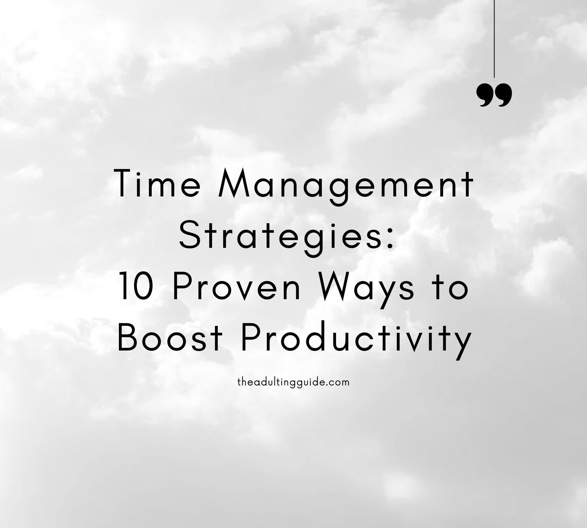 Time Management Strategies: 5 Proven Ways to Boost Productivity