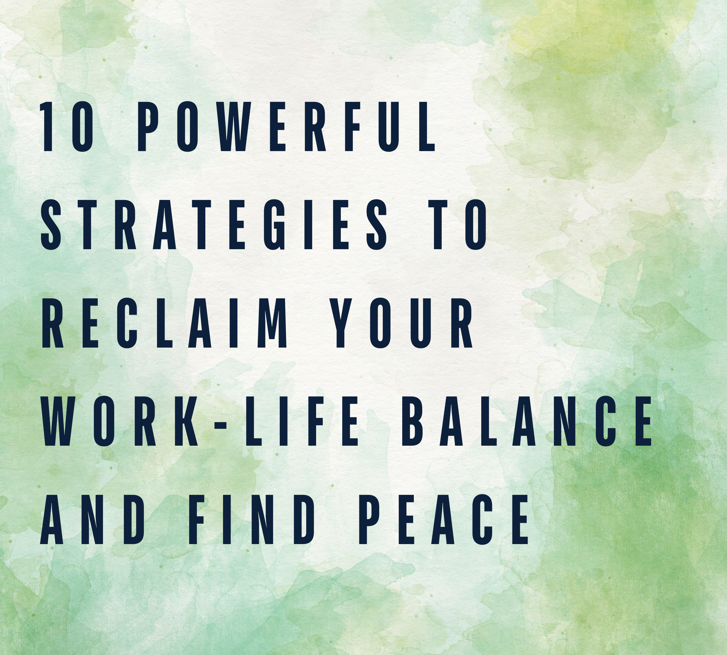 10 Powerful Strategies to Reclaim Your Work-Life Balance and Find Peace